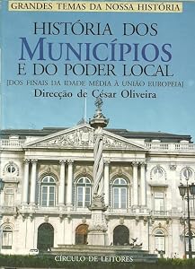 História dos Municípios e do Poder Local : dos finais da Idade Média à União Europeia