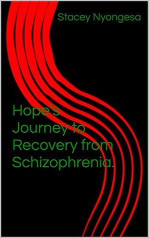 Hope's Journey to Recovery from Schizophrenia (Kindle Edition)