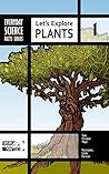 Let's Explore Plants (Everyday Science Facts Series Book 1)