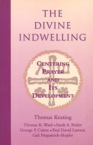 The Divine Indwelling: Centering Prayer and Its Development (Kindle Edition)