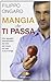 Mangia che ti passa. Uno sguardo rivoluzionario sul cibo per vivere più sani e più a lungo