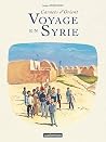 Carnets d'Orient - Voyage en Syrie (French Edition) Carnets d'Orient - Voyage en Syrie (French Edition)