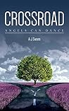 Crossroad: Angels can dance Crossroad: Angels can dance