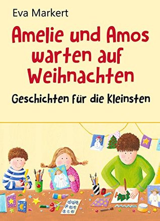 Amelie und Amos warten auf Weihnachten: Geschichten für die Kleinsten (Geschichten mit Amelie und Amos 11) (German Edition)
