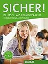 Sicher! C1/1. Kurs- und Arbeitsbuch mit CD-ROM zum Arbeitsbuch. Lektion 1-6: Deutsch als Fremdsprache Sicher! C1/1. Kurs- und Arbeitsbuch mit CD-ROM zum Arbeitsbuch. Lektion 1-6: Deutsch als Fremdsprache