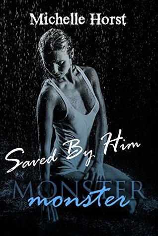 Saved by Him (Monster, #2)