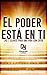 El Poder está en Ti: Las 7 claves para una vida con éxito (Los Secretos del Poder nº 1)