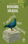O singurătate prea zgomotoasă by Bohumil Hrabal