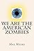 We Are The American Zombies