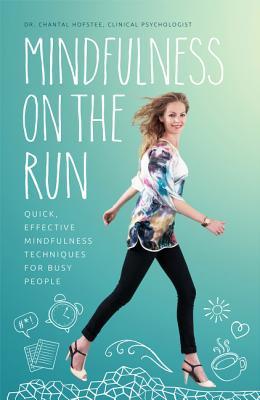 Mindfulness on the Run: Quick, effective mindfulness techniques for busy people (Paperback)