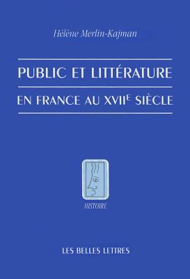 Public et littérature en France au XVIIe siècle (Histoire) (French Edition)