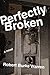 Perfectly Broken