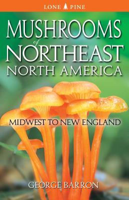 Mushrooms of Northeast North America: Midwest to New England