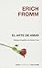El arte de amar by Erich Fromm