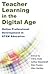Teacher Learning in the Digital Age: Online Professional Development in STEM Education