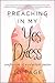 Preaching in My Yes Dress: Confessions of a Reluctant Pastor (Excelsior Editions)