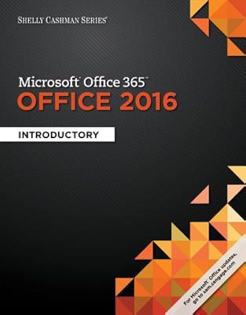 Microsoft Office 365 & Office 2016: Introductory (Shelly Cashman Series)