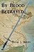 By Blood Betrayed by David J. Houpt