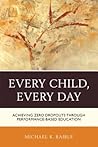 Every Child, Every Day: Achieving Zero Dropouts through Performance-Based Education