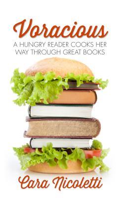 Voracious: A Hungry Reader Cooks Her Way Through Great Books (Thorndike Press Large Print Lifestyles)