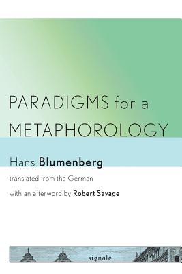Paradigms for a Metaphorology (Signale: Modern German Letters, Cultures, and Thought)