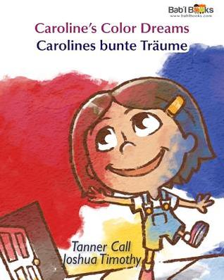 Caroline's Color Dreams: Carolines bunte Träume : Babl Children's Books in German and English