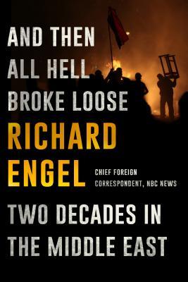 And Then All Hell Broke Loose: Two Decades in the Middle East (Thorndike Press large print popular and narrative nonfiction)