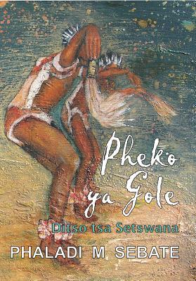 Pheko ya Gole: Ditso tsa Setswana