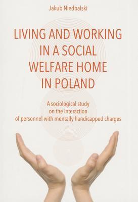 To Live and Work in a Social Welfare Home: Sociological Study of Interactions Between Personnel and Mentally Disabled Wards
