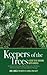Keepers of the Trees: A Guide to Re-Greening North America: True Stories of a Tree Doctor, a Big Tree Hunter, an L.A. Tree Planter, a Plant Amnesty Pruner, and a Ninety-Eight-Year-Old Logger