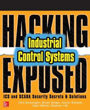 Hacking Exposed Industrial Control Systems: ICS and SCADA Security Secrets & Solutions (Paperback)