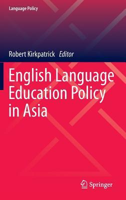 English Language Education Policy in Asia (Language Policy, 11)