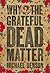 Why the Grateful Dead Matter
