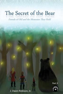 The Secret of the Bear: Friends of Old and the Memories They Hold (The Great Bear Series)