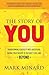 The Story of You: Transforming Adversity into Adventure, Taking Your Dreams to the Next Level and Beyond