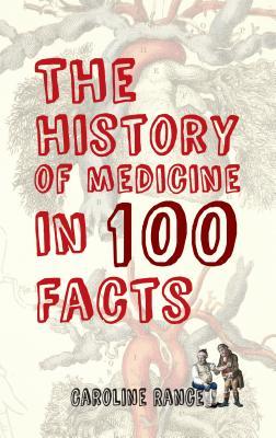The History of Medicine in 100 Facts (Paperback)