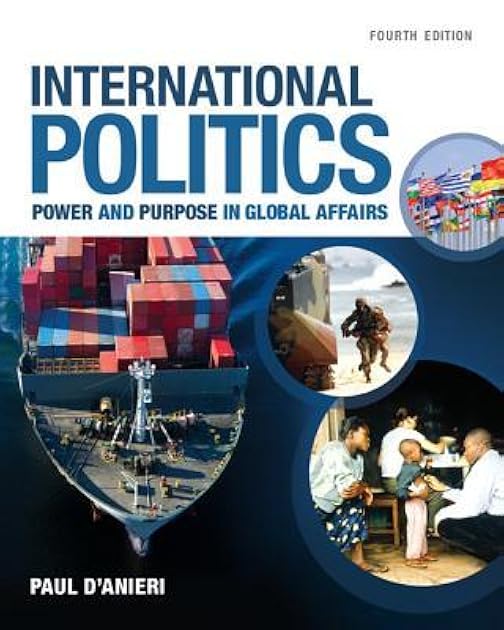 International Politics: Power and Purpose in Global Affairs