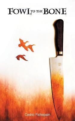 Fowl to the Bone (A Sebastien Saint-Gemmes Mystery)