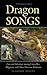 Dragon Songs: Love and Adventure among Crocodiles, Alligators, and Other Dinosaur Relations