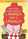 What This Story Needs Is a Munch and a Crunch by Emma J. Virjan What This Story Needs Is a Munch and a Crunch by Emma J. Virjan