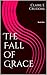 The Fall of Grace by Claire E. Cruddas The Fall of Grace by Claire E. Cruddas
