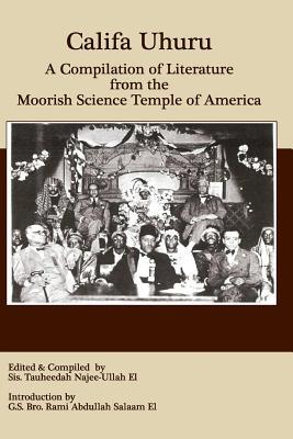 Califa Uhuru: A Compilation of Literature from the Moorish Science Temple of America