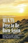 Mukti: Free To Be Born Again Mukti: Free To Be Born Again