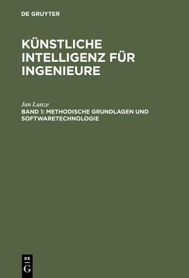 Künstliche Intelligenz für Ingenieure, Bd.1, Methodische Grundlagen und Softwaretechnologie, m. Diskette (3 1/2 Zoll)