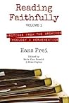 Reading Faithfully, Volume 1: Writings from the Archives: Theology and Hermeneutics Reading Faithfully, Volume 1: Writings from the Archives: Theology and Hermeneutics