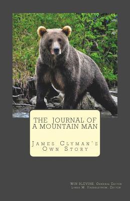 The Journal of a Mountain Man: James Clyman's Own Story