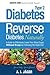 Reverse Diabetes Naturally: A Guide to Effectively Lower Your Blood Sugar Without Drugs by Following the Right Diet (Diabetes Cure for Diabetics Type 2)
