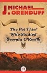 The Pot Thief Who Studied Georgia O'Keeffe by J. Michael Orenduff