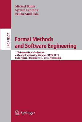 Formal Methods and Software Engineering: 17th International Conference on Formal Engineering Methods, ICFEM 2015, Paris, France, November 3-5, 2015, Proceedings (Programming and Software Engineering)