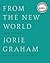 From the New World by Jorie Graham